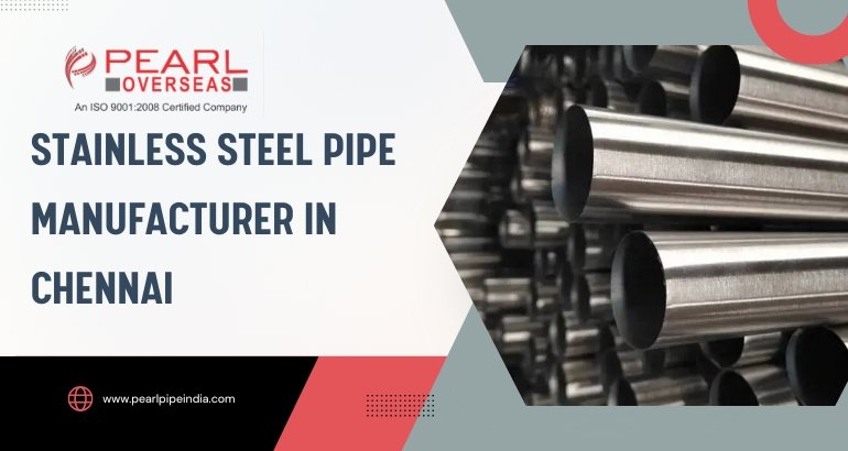 Stainless Steel Pipe Manufacturer in Chennai Stainless Steel Pipe Manufacturer in Chennai