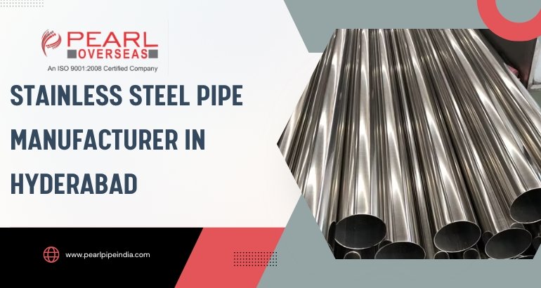 Stainless Steel Pipe Manufacturer in Hyderabad