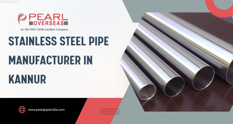 Stainless Steel Pipe Manufacturer in Kannur