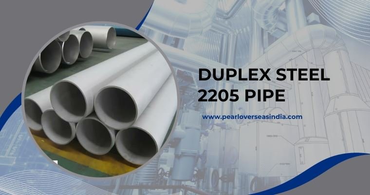 Duplex Steel 2205 Pipe Manufacturer in India