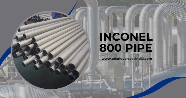 Inconel 800 Pipe Manufacturer in India